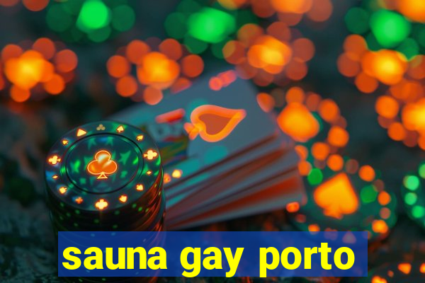 sauna gay porto